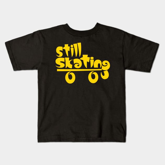 Still Skating Kids T-Shirt by SkateAnansi